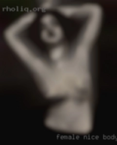 Female, nice body, great sex...and in Bakersfield, CA only fun.